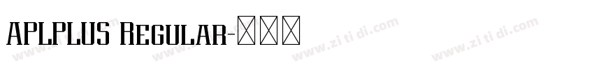 APLPLUS Regular字体转换 APLPLUS Regular字体转换